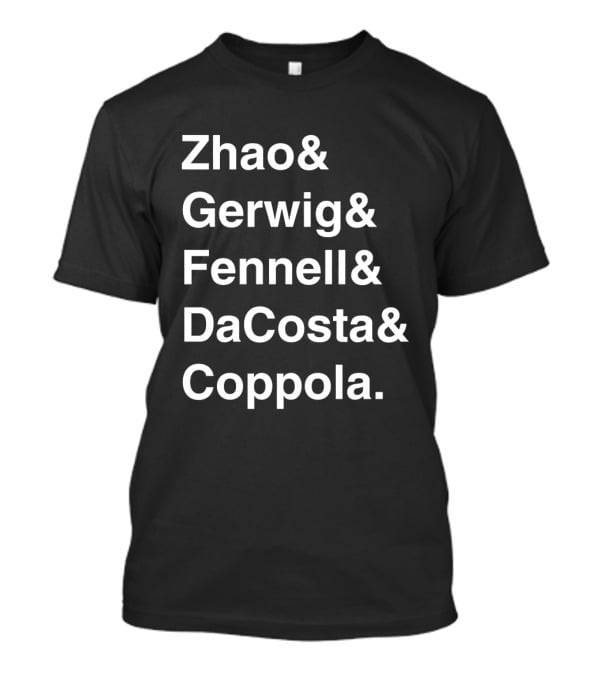 Zhao Gerwig Fennell DaCosta Coppola Female Directors Modern Greats T-Shirt