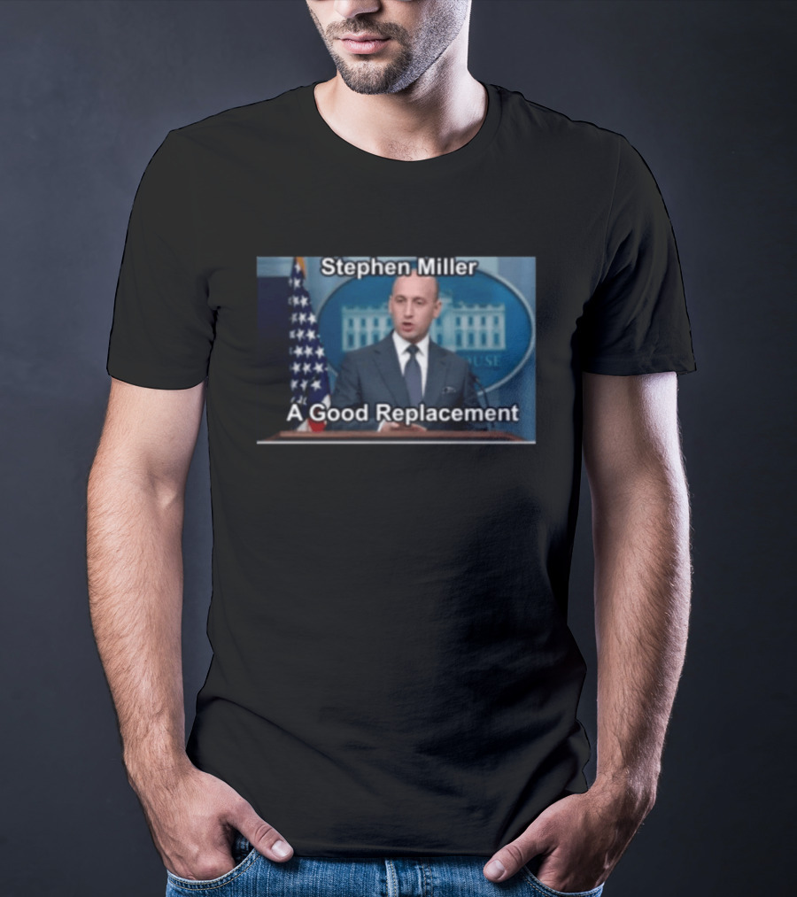 Stephen Miller A Good Replacement White House Flag T-Shirt