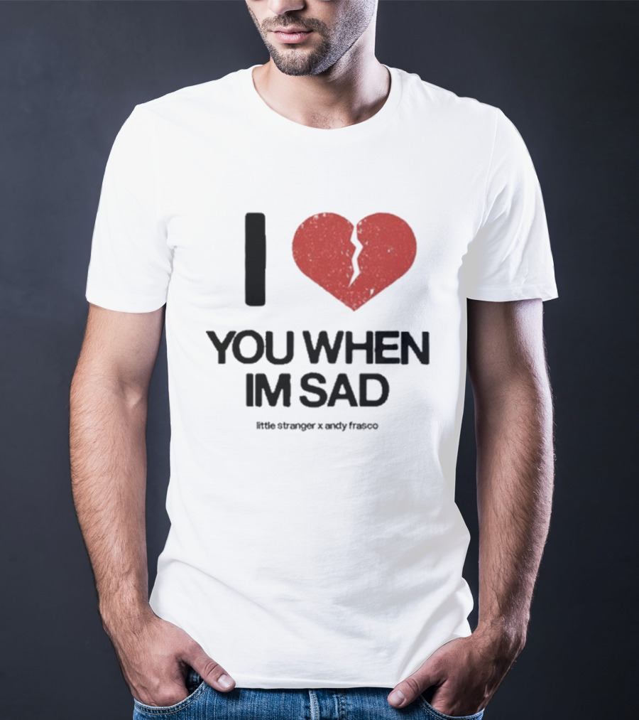 I Heart You When I'm Sad Little Stranger X Andy Frasco T-Shirt