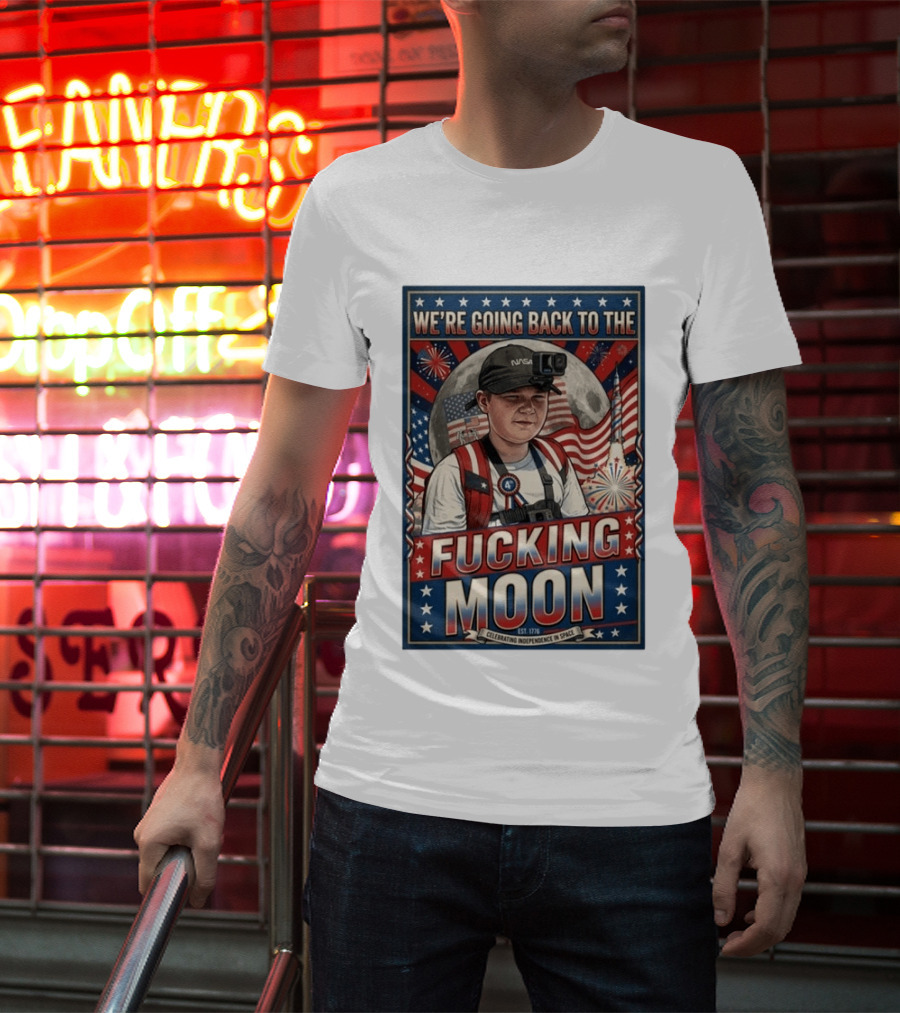 We're Going Back To The Moon Celebrating Independence In Space NASA July 4th T-Shirt
