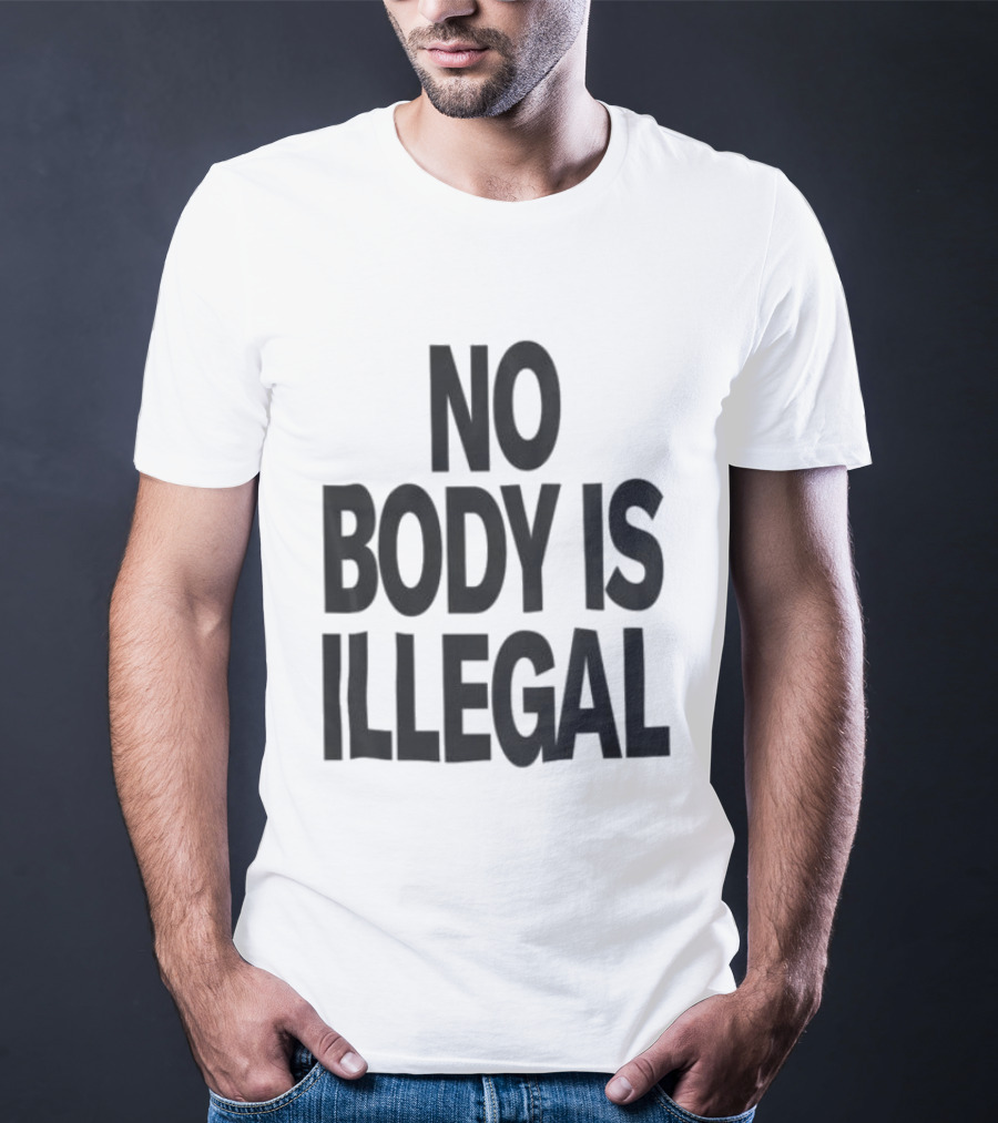 No Body Is Illegal Phrase T-Shirt