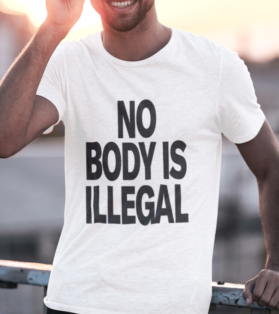 No Body Is Illegal Phrase T-Shirt