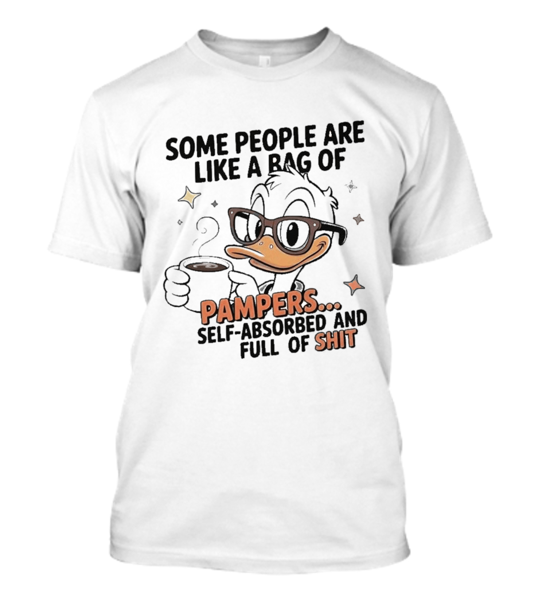 Some People Are Like A Bag Of Pampers Self Absorbed And Full Of Shit T-Shirt