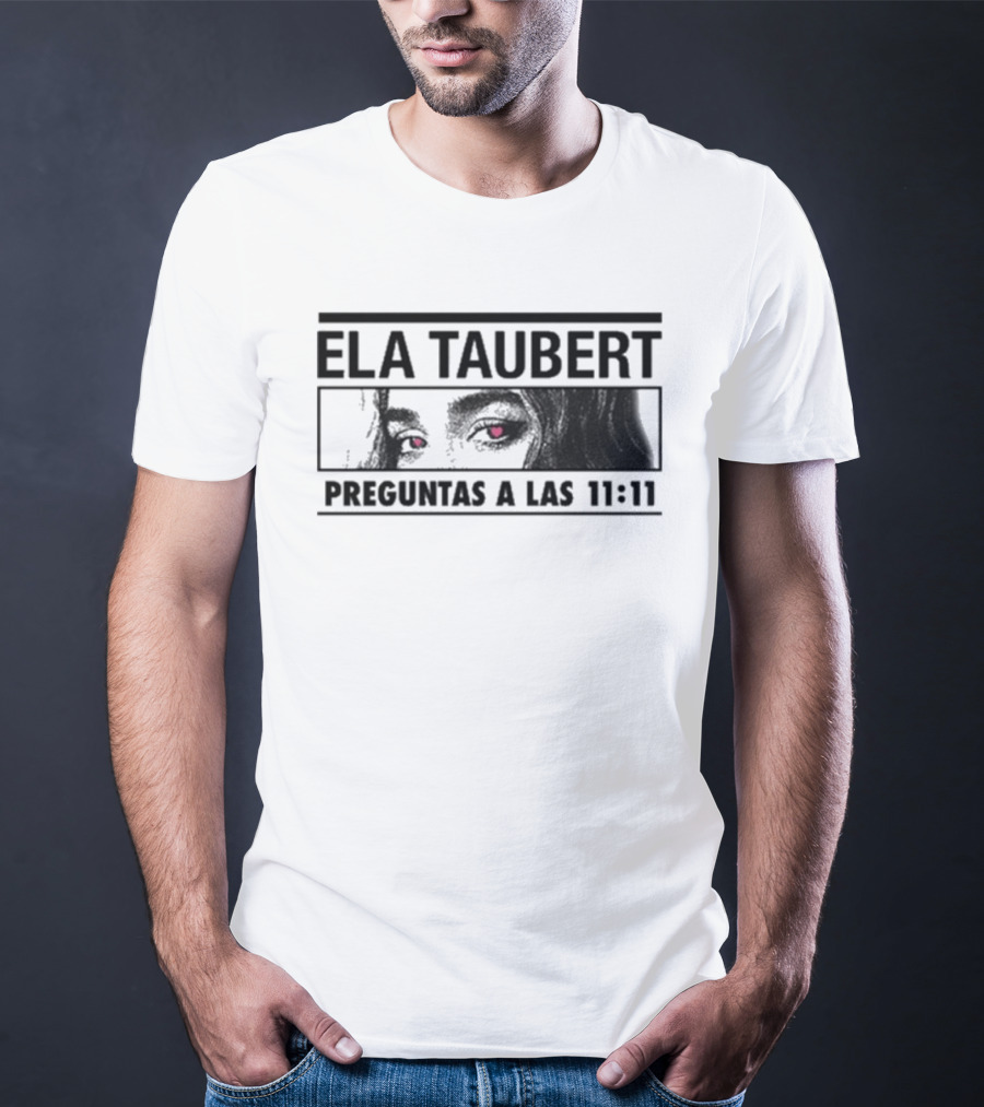Ela Taubert Preguntas A Las 11 11 Eyes With Hearts T-Shirt