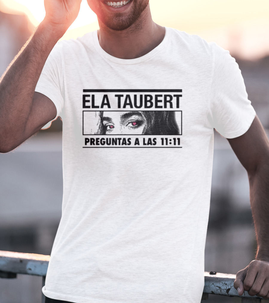 Ela Taubert Preguntas A Las 11 11 Eyes With Hearts T-Shirt