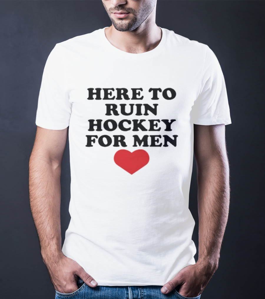 Here To Ruin Hockey For Men Heart T-Shirt