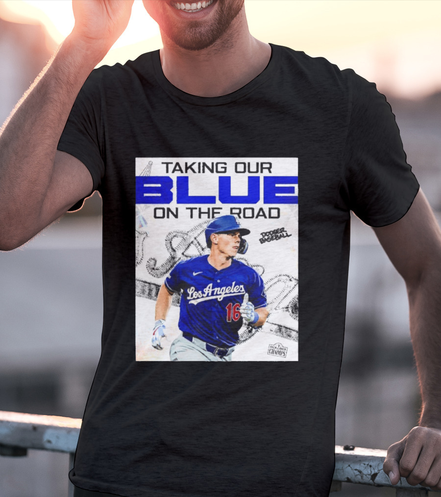 Taking Our Blue On The Road Los Angeles Dodger Baseball Champs T-Shirt