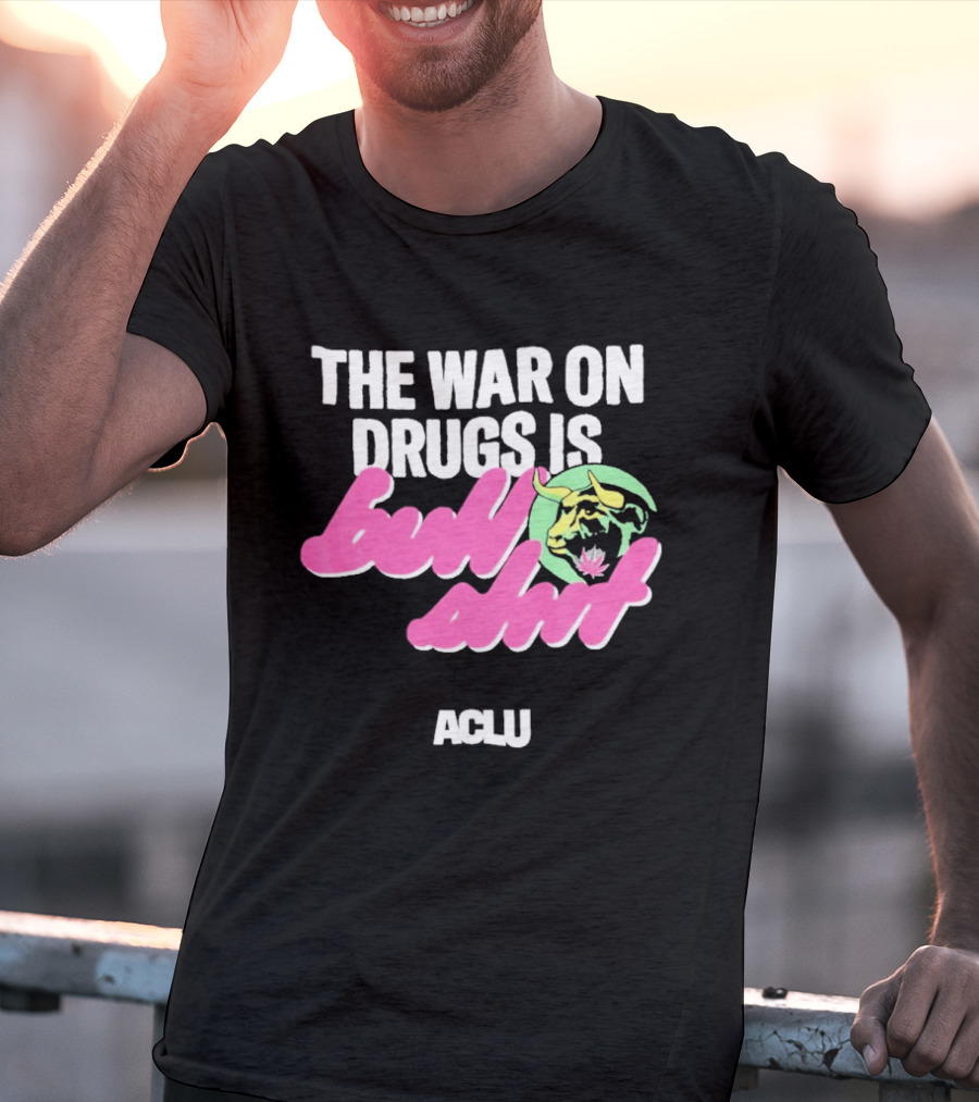 The War On Drugs Is Bullshit ACLU Tiger T-Shirt