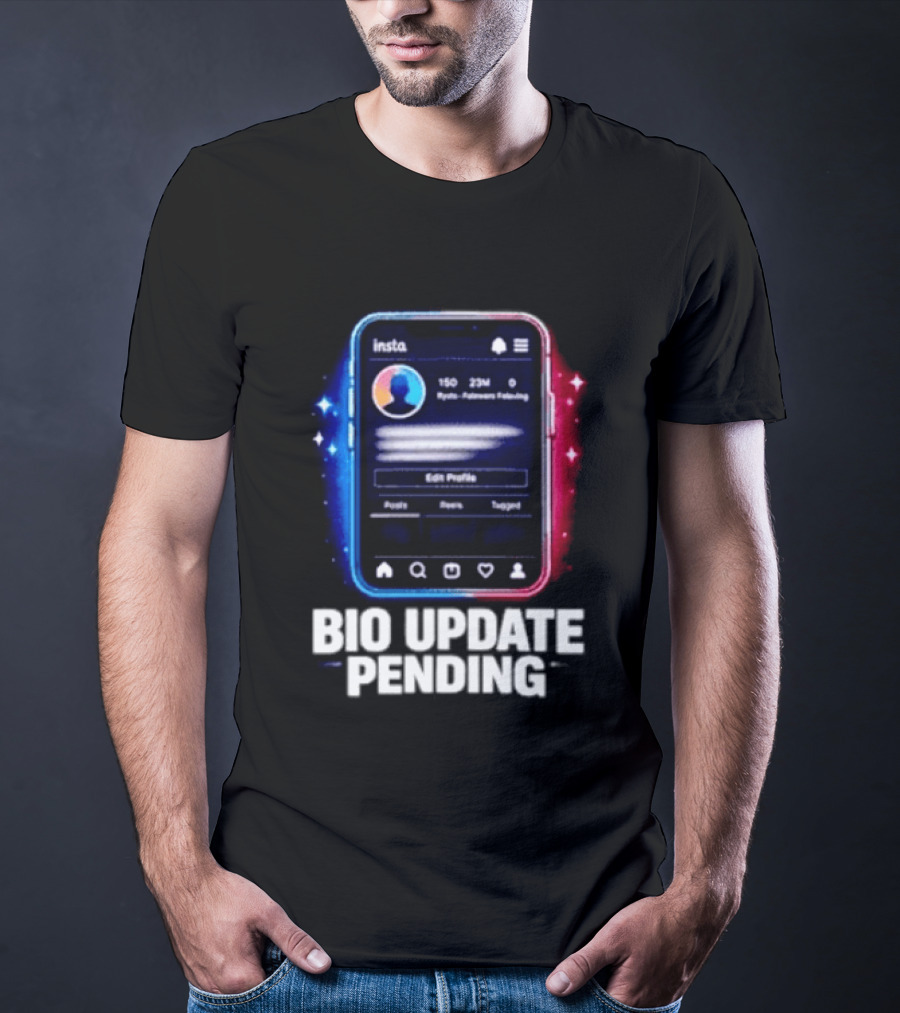 Bio Update Speculation Insta Edit Profile Followers Following T-Shirt