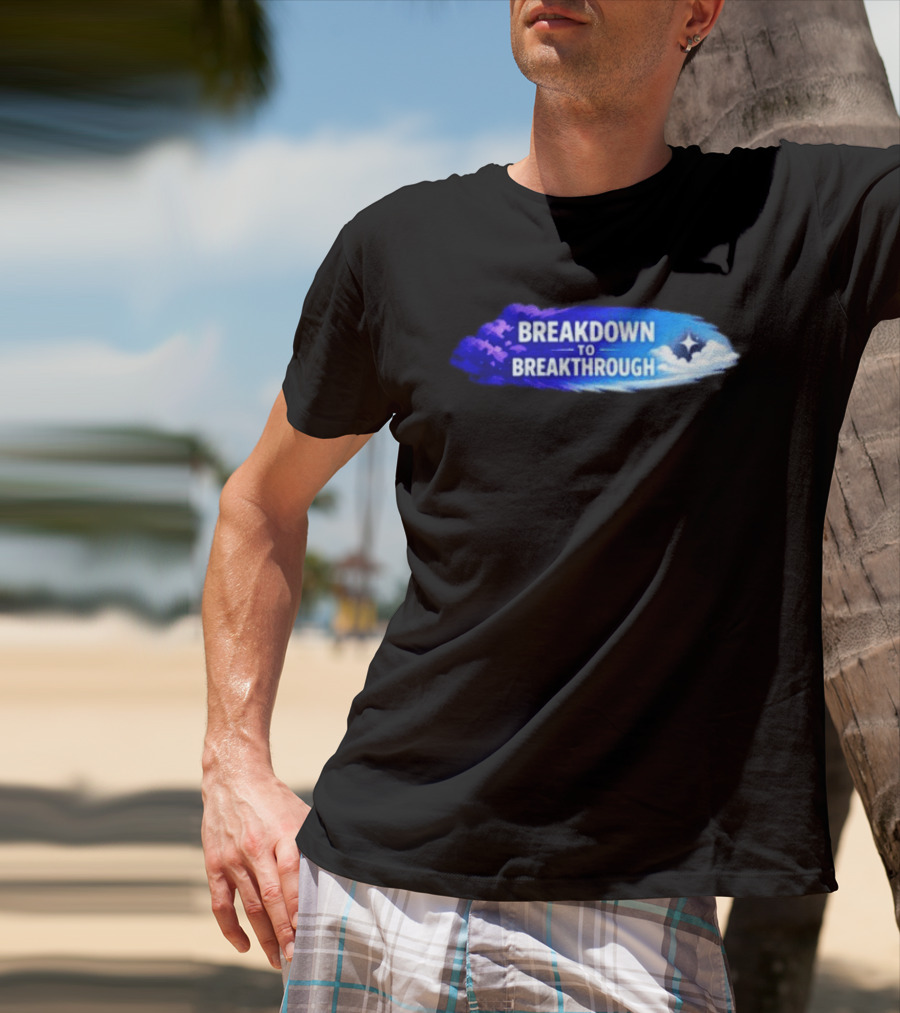 Breakdown To Breakthrough Clouds And Stars Blue Sky T-Shirt