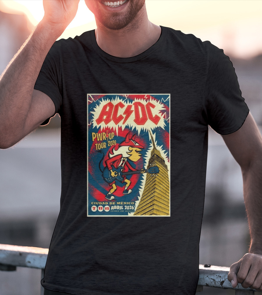 AC DC Pwr Up Tour Abril 7 11 15 2026 Estadio GNP Seguros Ciudad De México T-Shirt