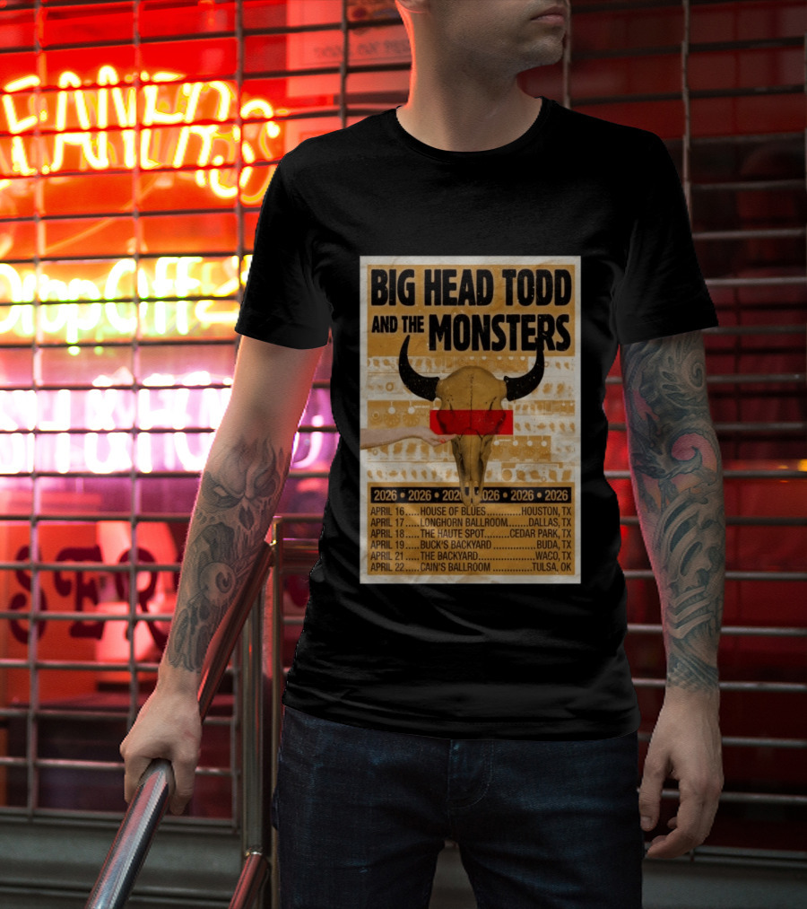 Big Head Todd And The Monsters Texas Tour 2026 House Of Blues Longhorn Ballroom Haute Spot Buck's Backyard Cain's Ballroom T-Shirt