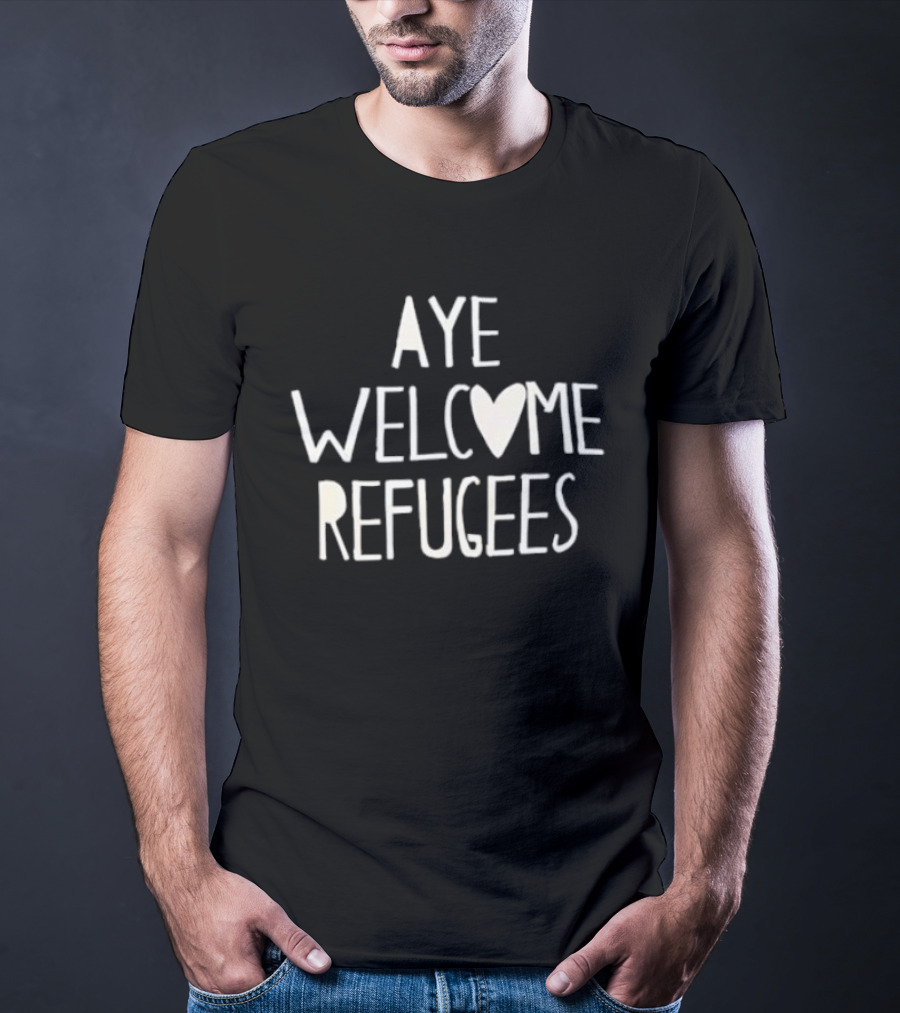 Aye Welcome Refugees Heart Symbol Compassion Messaging T-Shirt