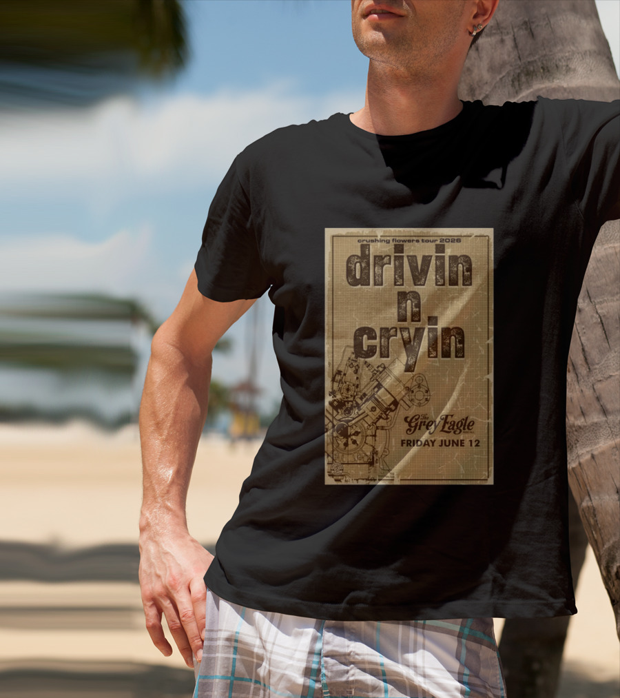 Crushing Flowers Tour 2026 Drivin N Cryin The Grey Eagle Friday June 12 T-Shirt
