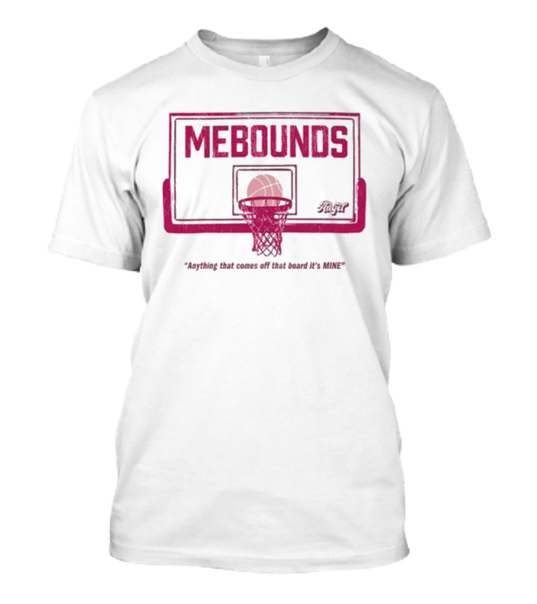 Mebounds Backboard Basketball Anything That Comes Off That Board It's Mine T-Shirt