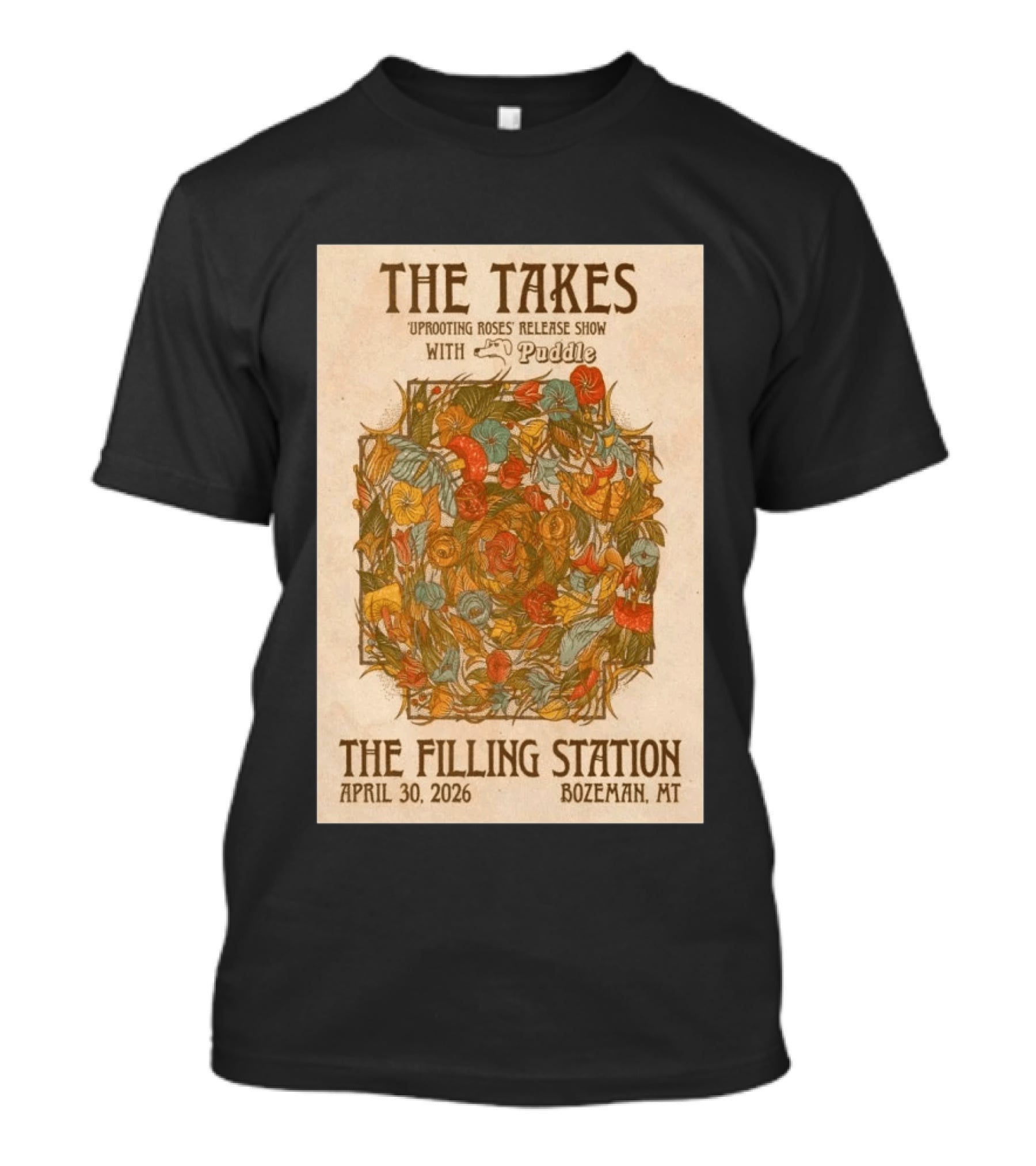 The Takes Uprooting Roses Release Show With Puddle The Filling Station Bozeman MT April 30 2026 T-Shirt