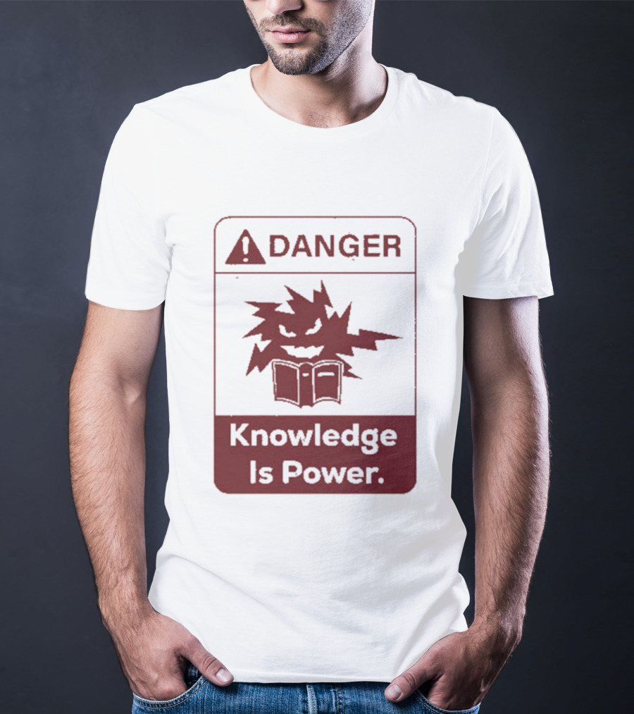 Danger Knowledge Is Power Warning Sign With Explosive Book And Lightning Bolts T-Shirt