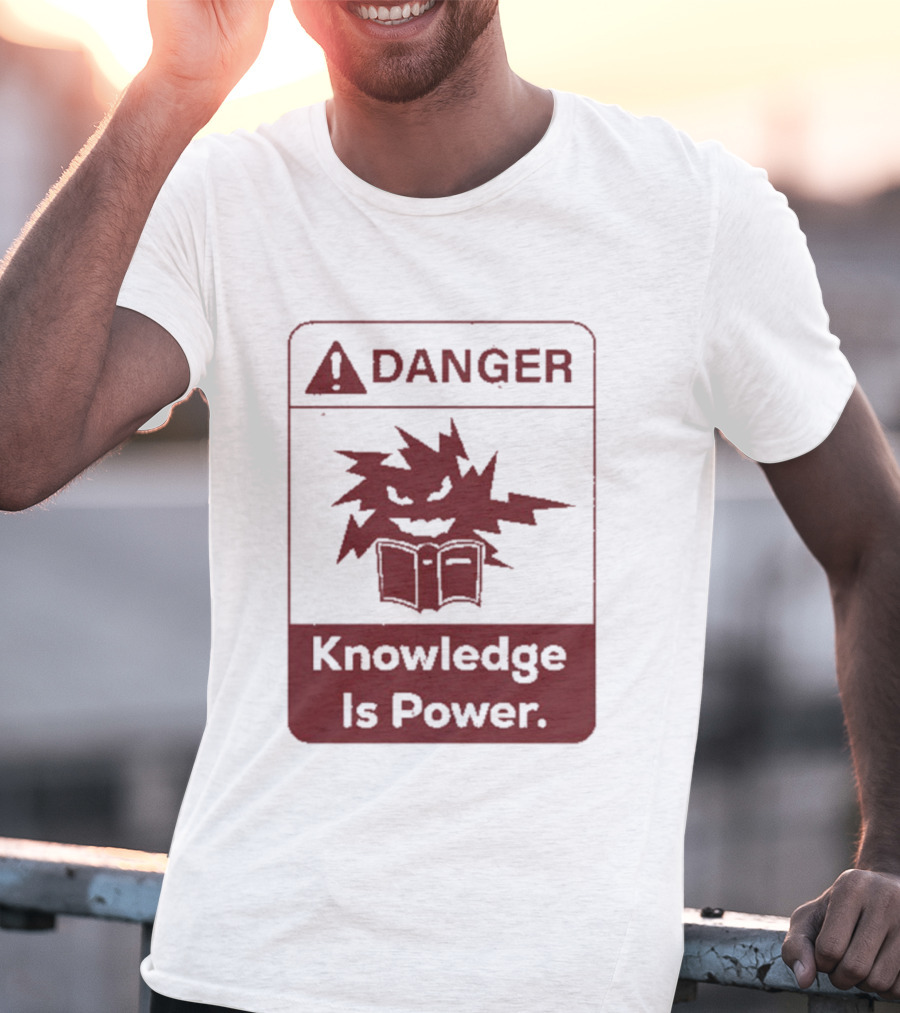 Danger Knowledge Is Power Warning Sign With Explosive Book And Lightning Bolts T-Shirt