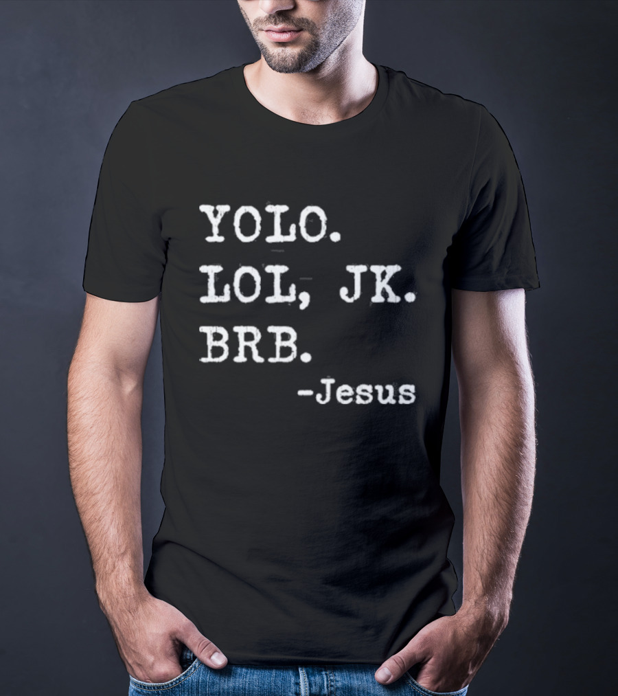 YOLO LOL JK BRB Jesus Christian Religious Humor T-Shirt