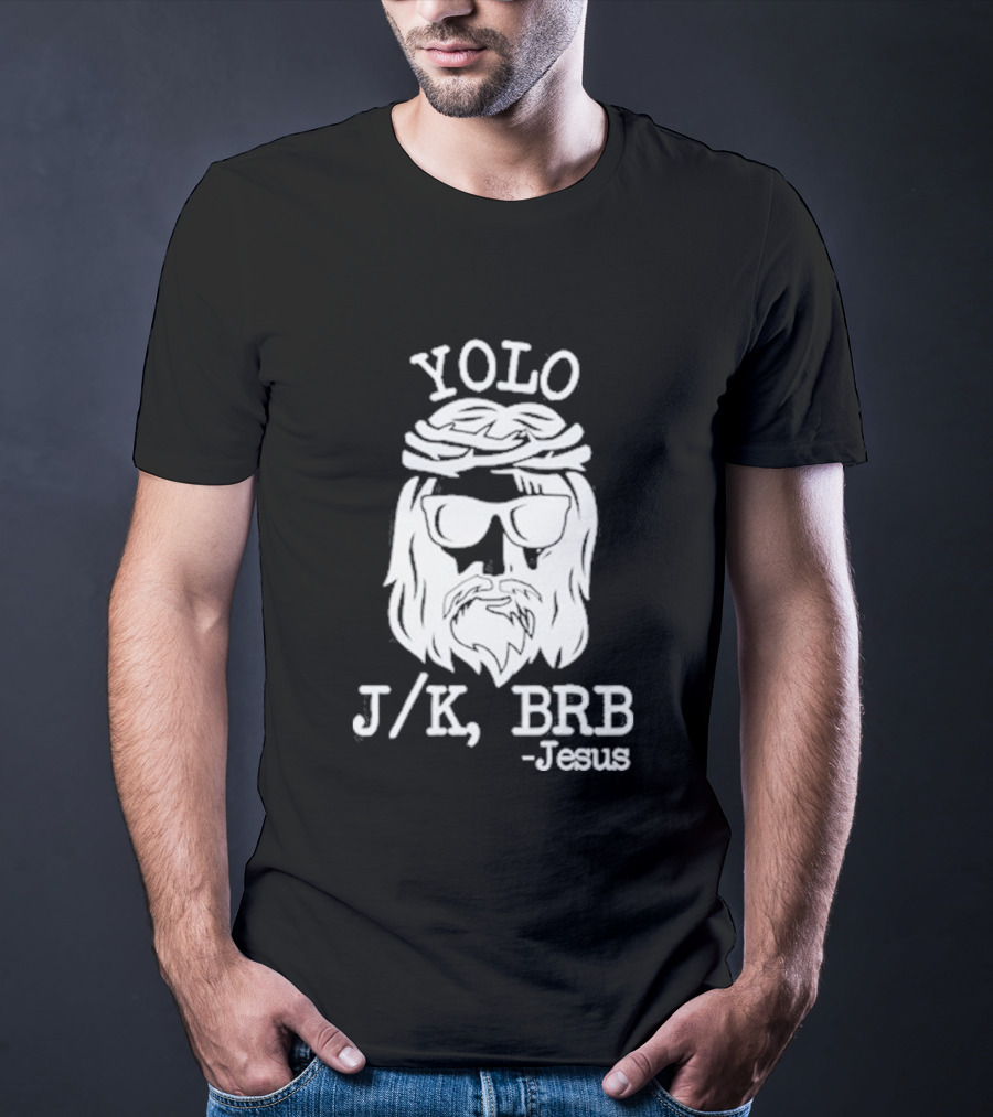 YOLO JK BRB Jesus Humor Christian Meme T-Shirt