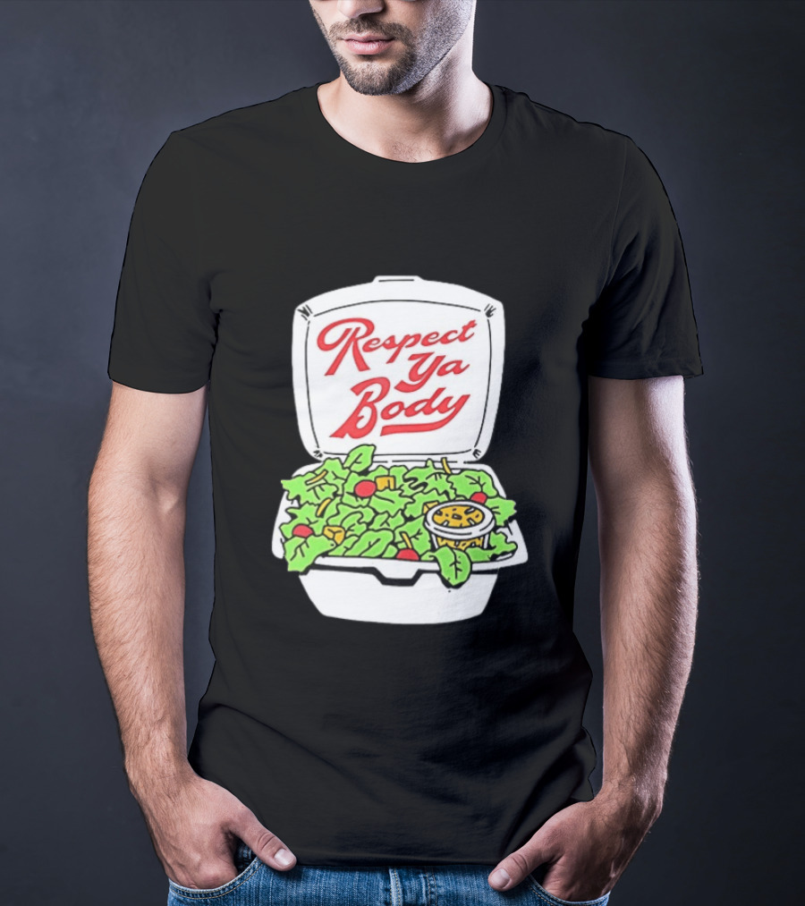 Respect Ya Body Salad Container With Fresh Greens T-Shirt