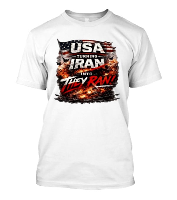 USA Turning Iran Into They Ran T-Shirt