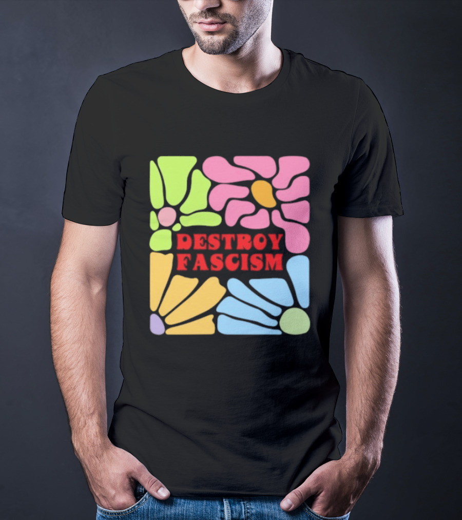 Destroy Fascism Flower Power Bold Colorful T-Shirt