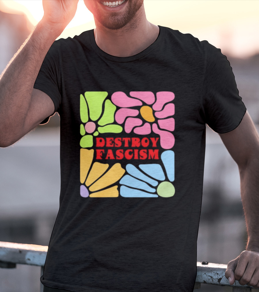 Destroy Fascism Flower Power Bold Colorful T-Shirt