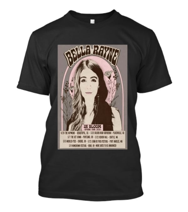 Bella Rayne In Bloom Spring Tour 2026 Sebastopol Placerville Portland Seattle Eugene Dungeness Bend T-Shirt