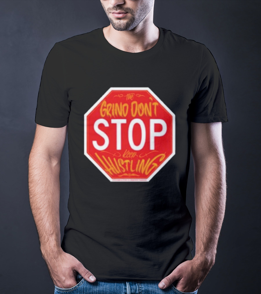 The Grind Don't Stop Keep Hustling Streetwise T-Shirt