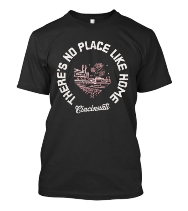 There's No Place Like Home Cincinnati Skyline Fireworks T-Shirt