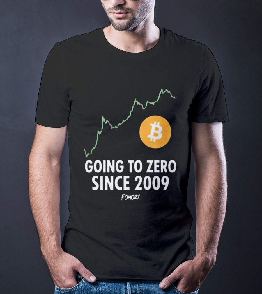 Bitcoin Going To Zero Since 2009 FOMO21 T-Shirt