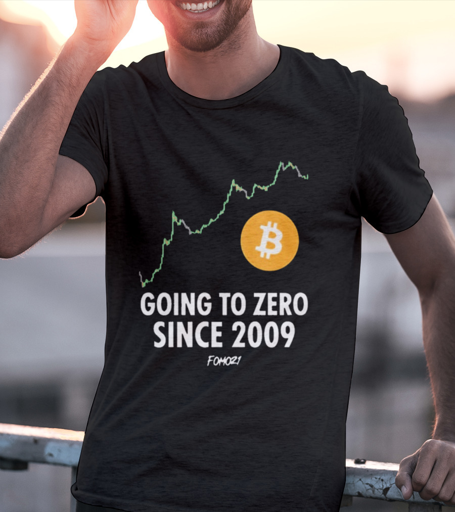 Bitcoin Going To Zero Since 2009 FOMO21 T-Shirt
