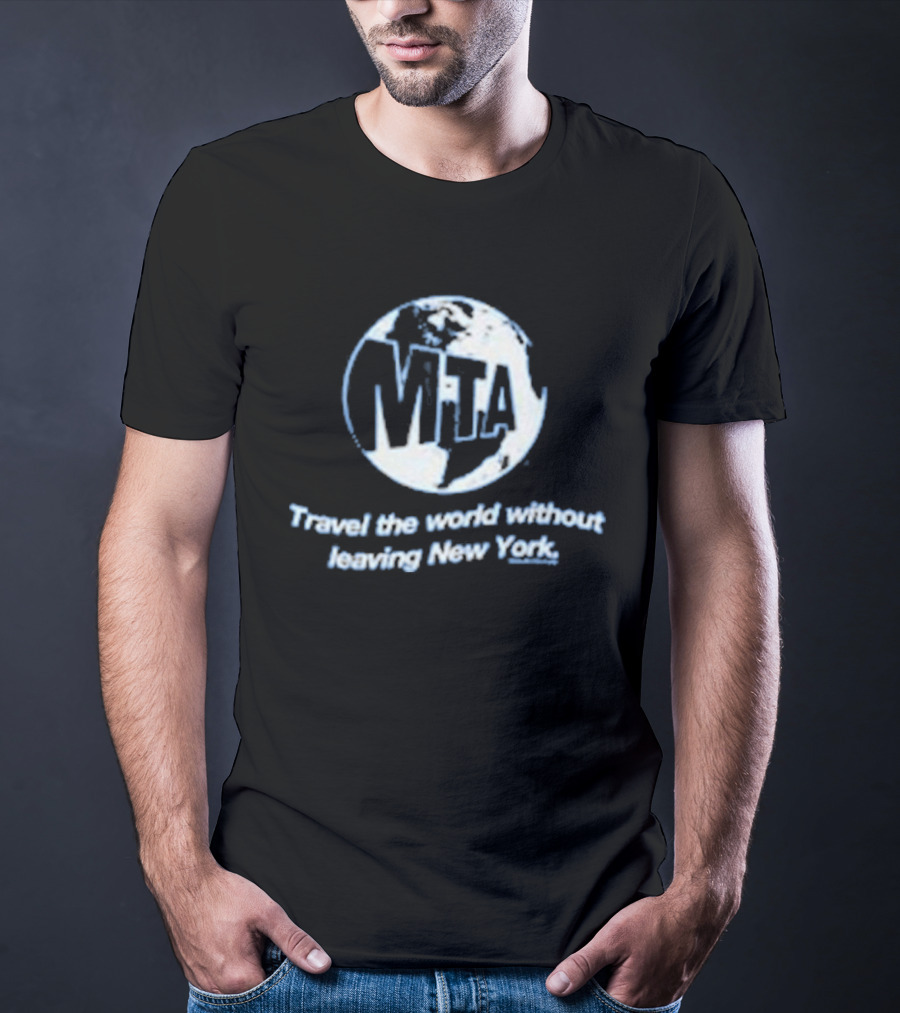 MTA Travel The World Without Leaving New York T-Shirt