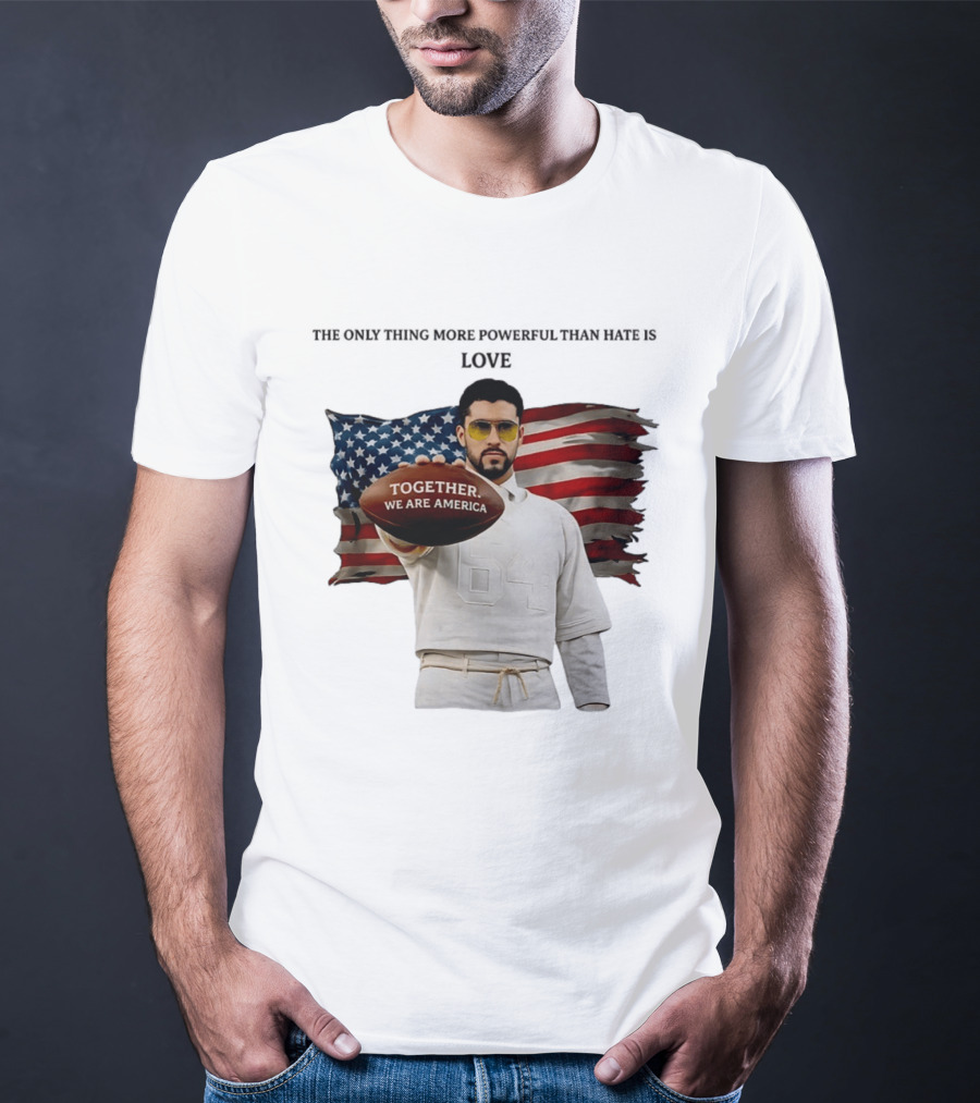 Bad Bunny Together We Are America The Only Thing More Powerful Than Hate Is Love T-Shirt