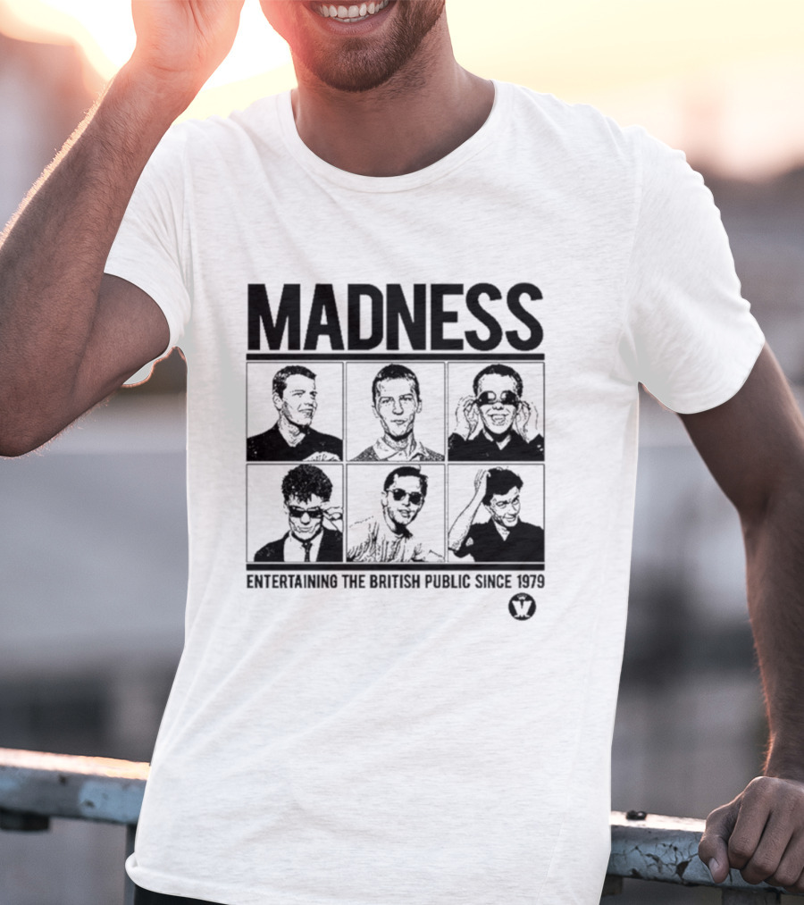 Madness Entertaining The British Public Since 1979 T-Shirt