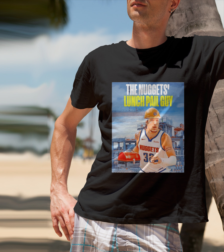 The Nuggets Lunch Pail Guy Aaron Gordon Denver Basketball Player T-Shirt