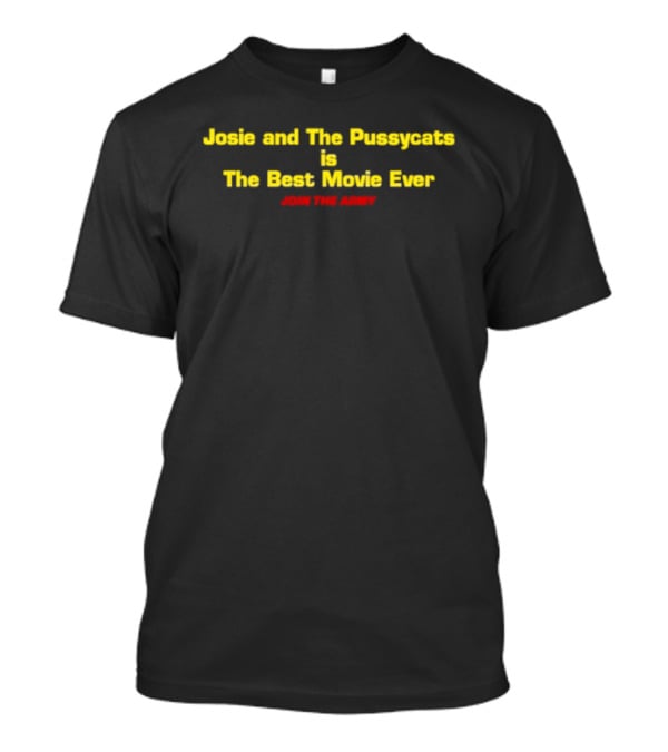 Josie And The Pussycats Is The Best Movie Ever T-Shirt