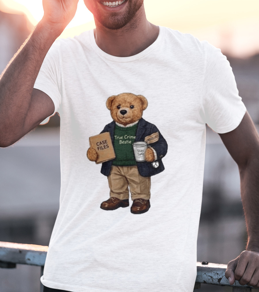 True Crime Bestie Bear Case Files Unsolved Stay Safe T-Shirt