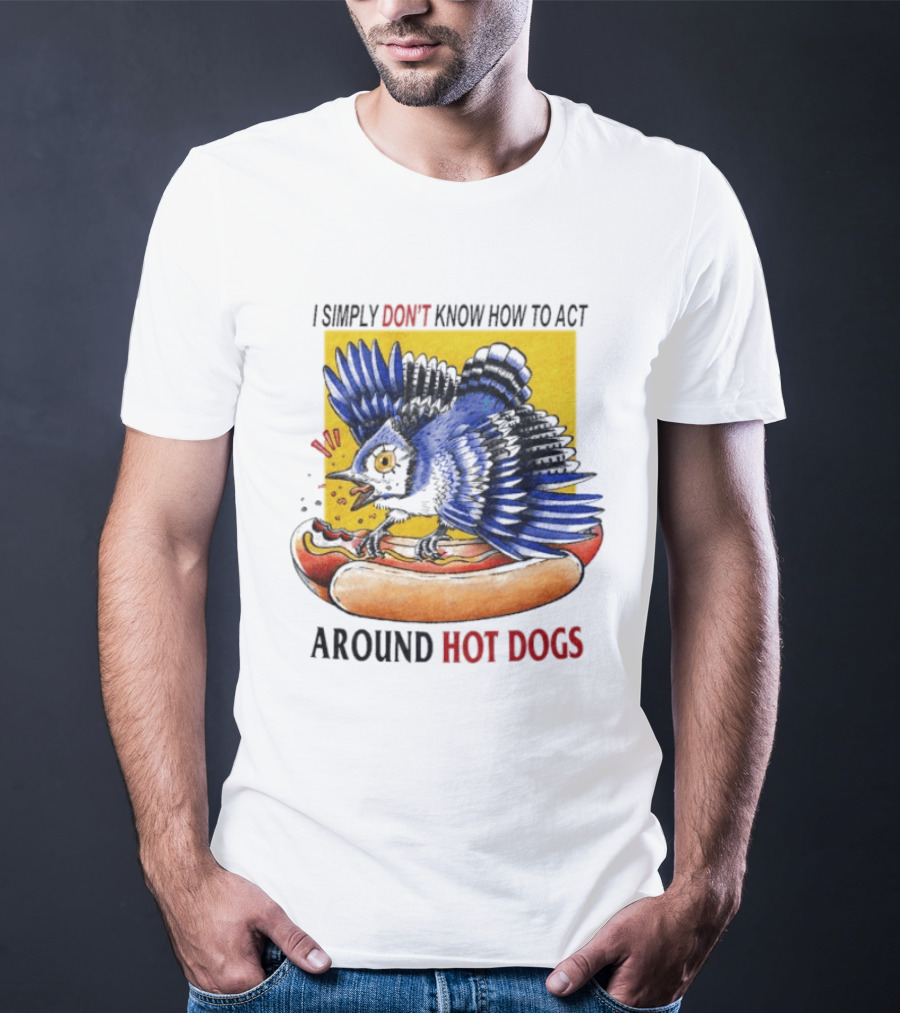 I Simply Don't Know How To Act Around Hot Dogs Bird Eating Hot Dog Image T-Shirt