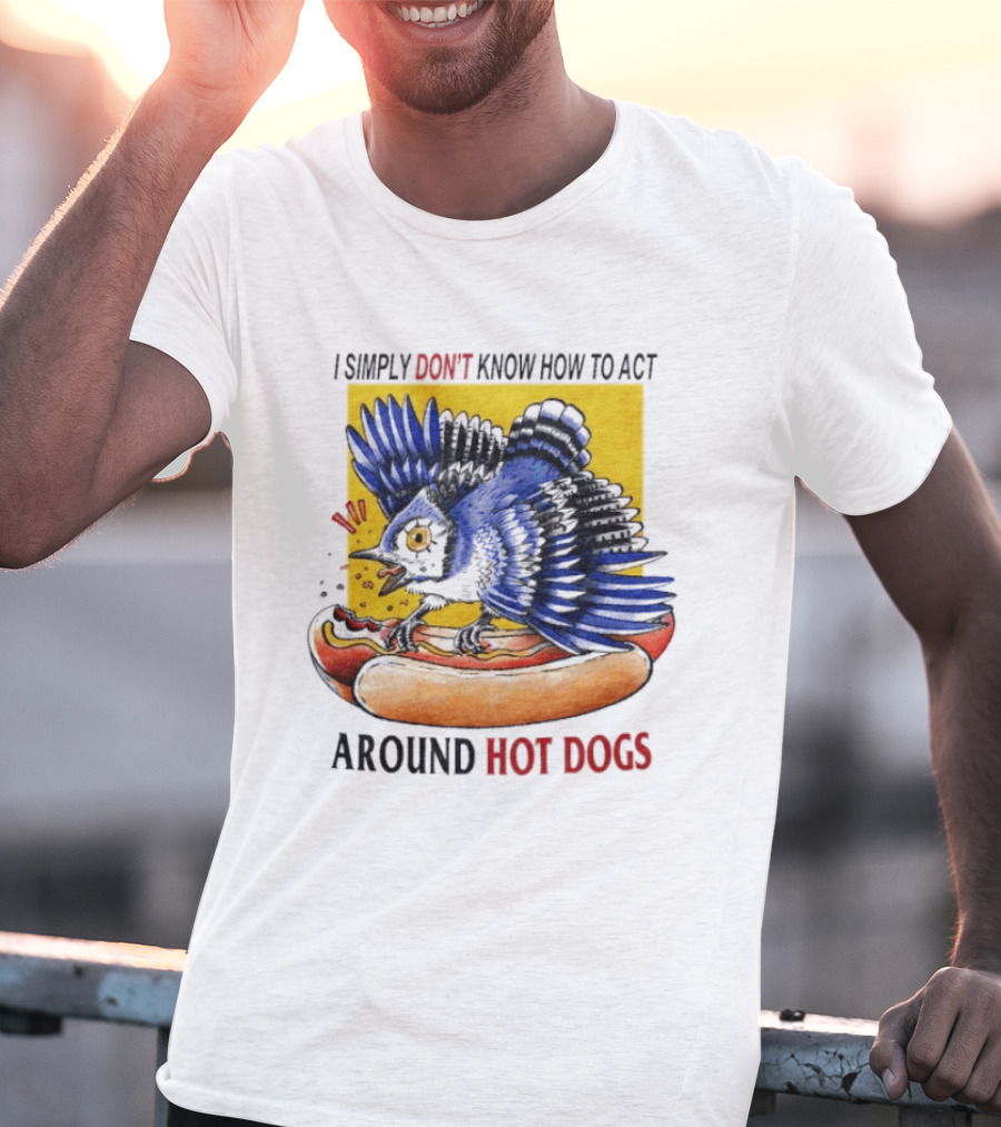 I Simply Don't Know How To Act Around Hot Dogs Bird Eating Hot Dog Image T-Shirt