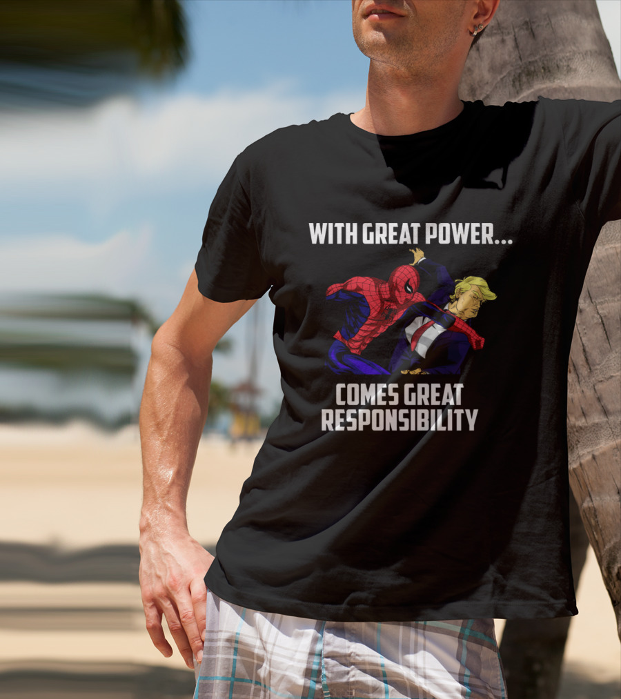 With Great Power Comes Great Responsibility Spiderman Punching Trump T-Shirt