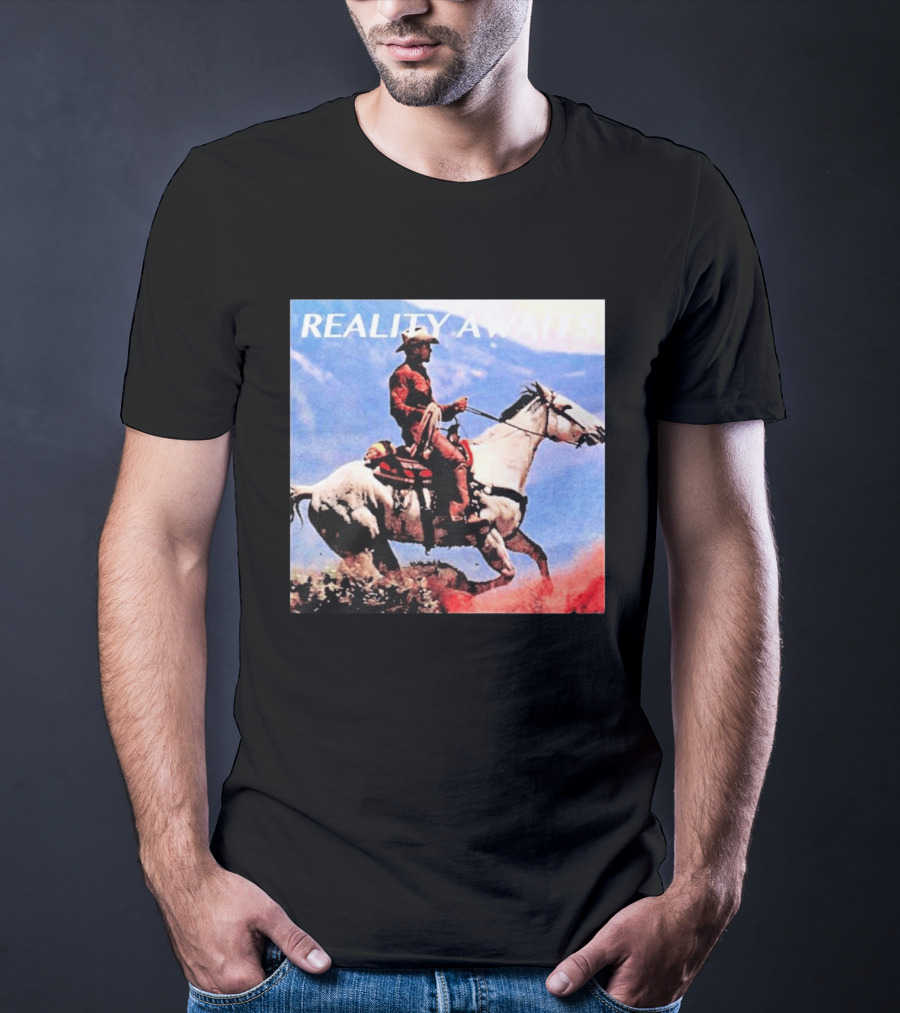 Reality Awaits Cowboy Riding Horse In Mountains T-Shirt