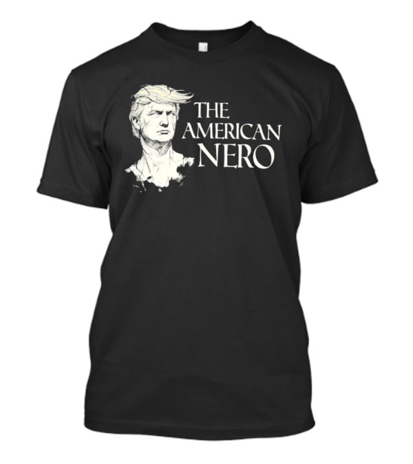 The American Nero Trump T-Shirt