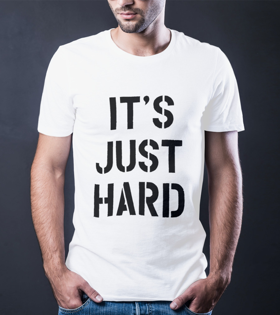 It's Just Hard Bold Black T-Shirt