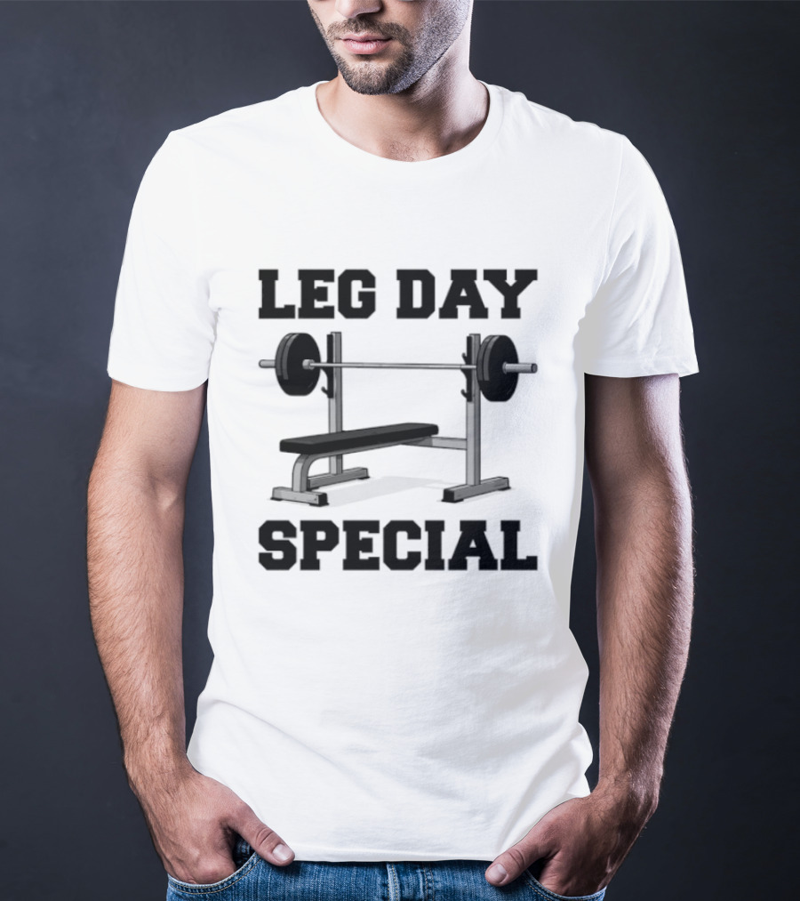 Leg Day Special Weightlifting Bench Press Fitness Motivation T-Shirt