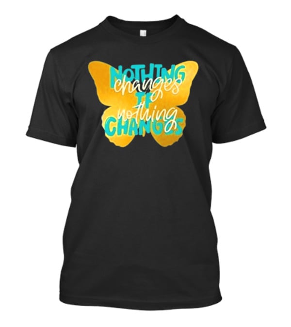 Nothing Changes If Nothing Changes Butterfly Yellow And Blue T-Shirt