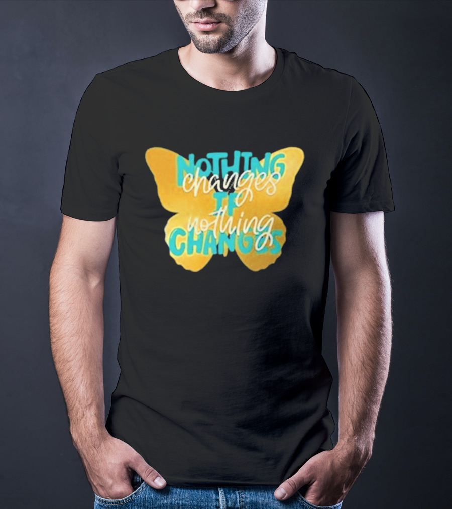 Nothing Changes If Nothing Changes Butterfly Yellow And Blue T-Shirt
