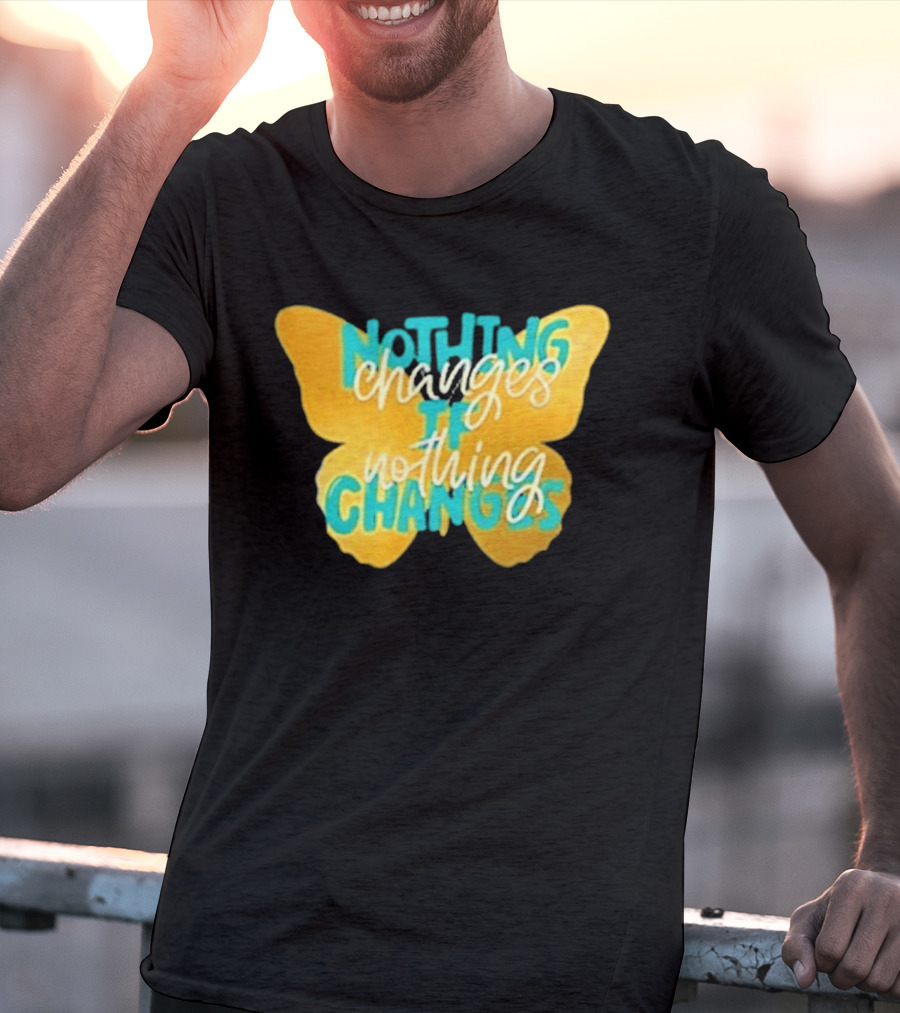 Nothing Changes If Nothing Changes Butterfly Yellow And Blue T-Shirt