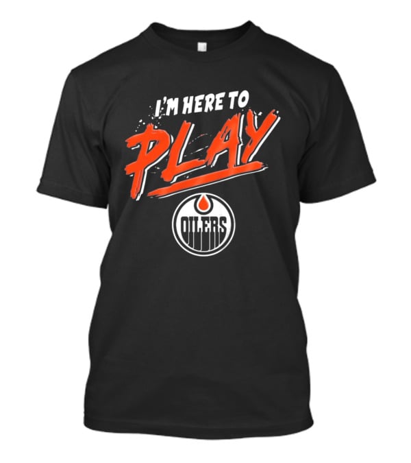 Edmonton Oilers Infant I'm Here To Play T-Shirt